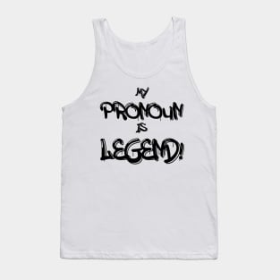 My Pronoun Is Legend (Dark Text) Tank Top